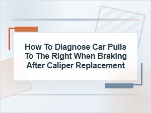 How to Diagnose Right Brake Pull After Caliper Replacement