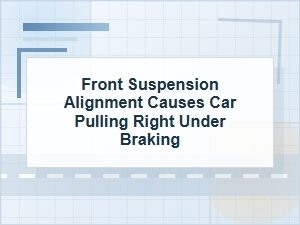 Why Your Car Pulls Right Under Braking
