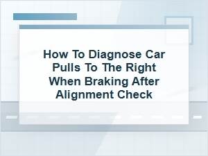 How to Diagnose a Car Pulling Right When Braking