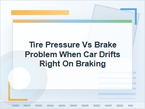 Tire Pressure or Brake Problem When Car Drifts Right